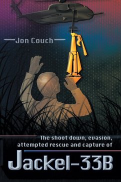 The Shoot Down, Evasion, Attempted Rescue and Capture of Jackel-33B (eBook, ePUB)