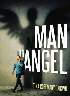 Man or Angel (eBook, ePUB) - Ojukwu, Tina Rosemary