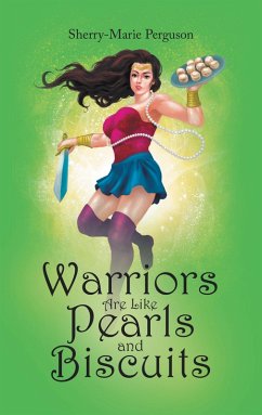 Warriors Are Like Pearls and Biscuits (eBook, ePUB) - Perguson, Sherry-Marie