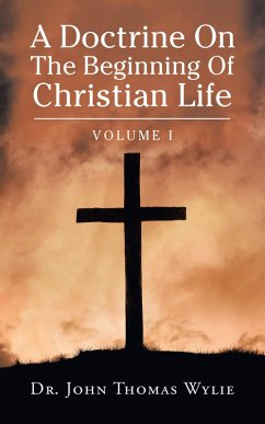 A Doctrine on the Beginning of Christian Life (eBook, ePUB) - Wylie, John Thomas