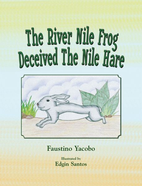 The River Nile Frog Deceived the Nile Hare (eBook, ePUB) The River Nile Frog Deceived the Nile Hare (eBook, ePUB)