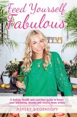 Feed Yourself Fabulous (eBook, ePUB) Feed Yourself Fabulous (eBook, ePUB)