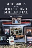 Short Stories by an Old-Fashioned Millennial (eBook, ePUB) Short Stories by an Old-Fashioned Millennial (eBook, ePUB)