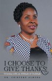 I Choose to Give Thanks! (eBook, ePUB)