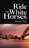 Ride the White Horses (eBook, ePUB)