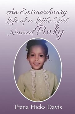 An Extraordinary Life of a Little Girl Named Pinky (eBook, ePUB) - Davis, Trena Hicks