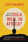 So You Want to Dig a Well in Africa? (eBook, ePUB)