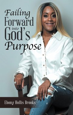 Failing Forward into God's Purpose (eBook, ePUB) - Brooks, Ebony Hollis