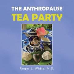 The Anthropause Tea Party (eBook, ePUB) - White M. D., Roger L.