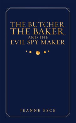 The Butcher, the Baker, and the Evil Spy Maker (eBook, ePUB) - Esce, Jeanne