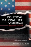 Political Malpractice in America (eBook, ePUB) Political Malpractice in America (eBook, ePUB)