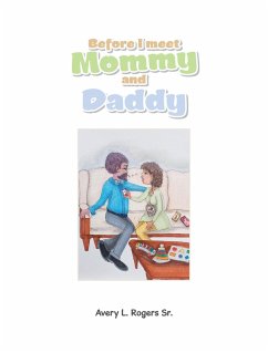 Before I Meet Mommy and Daddy (eBook, ePUB) - Rogers Sr., Avery L.