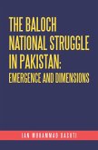 The Baloch National Struggle in Pakistan: Emergence and Dimensions (eBook, ePUB)
