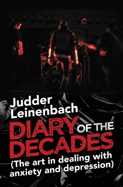 Diary of the Decades (The Art in Dealing with Anxiety and Depression) (eBook, ePUB) - Leinenbach, Judder