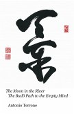 The Moon in the River the Bud Path to the Empty Mind (eBook, ePUB)