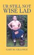 Ur Still Not Wise Lad (eBook, ePUB) - Bild 1