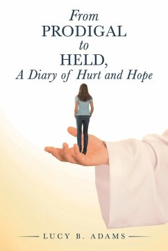 From Prodigal to Held, a Diary of Hurt and Hope (eBook, ePUB)
