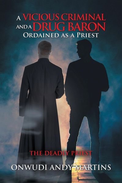A Vicious Criminal and a Drug Baron Ordained as a Priest (eBook, ePUB)