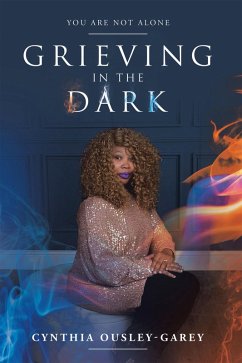 Grieving in the Dark (eBook, ePUB) - Ousley-Garey, Cynthia