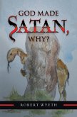 God Made Satan, Why? (eBook, ePUB) God Made Satan, Why? (eBook, ePUB)