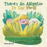 There's An Alligator In Our Yard!... - Bild 1