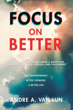 Focus on Better (eBook, ePUB) - Lun, Andre A. van