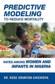 Predictive Modeling to Reduce Mortality Rates Among Women and Infants in Nigeria (eBook, ePUB)