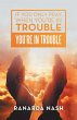 If You Only Pray When You'Re in Trouble... - Bild 1