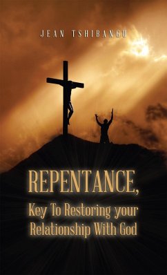 Repentance, Key to Restoring Your Relationship with God (eBook, ePUB) - Tshibangu, Jean