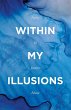 Within My Illusions (eBook, ePUB) - Bild 1