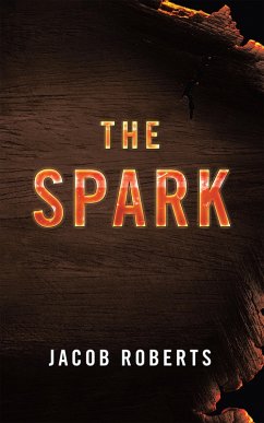 The Spark (eBook, ePUB) - Roberts, Jacob