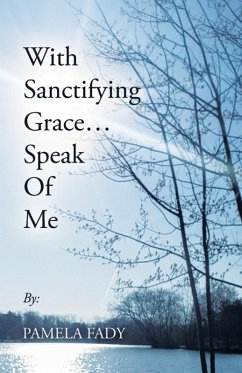Cover With Sanctifying Grace... Speak of Me (eBook, ePUB)