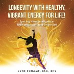 Longevity with Healthy, Vibrant Energy for Life! (eBook, ePUB)
