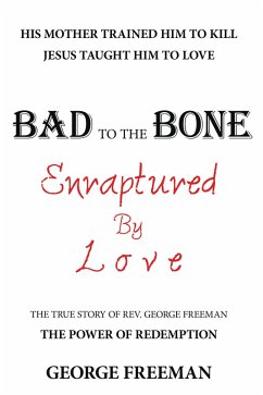 Bad to the Bone Enraptured by Love (eBook, ePUB) - Freeman, George