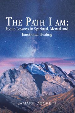 Cover The Path I Am: Poetic Lessons in Spiritual, Mental and Emotional Healing (eBook, ePUB)