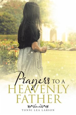 Prayers to a Heavenly Father (eBook, ePUB) - Larson, Tonni Lea