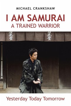 I Am Samurai a Trained Warrior (eBook, ePUB) - Crankshaw, Michael