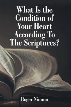 What Is the Condition of Your Heart According to the Scriptures? (eBook, ePUB) - Nimmo, Roger
