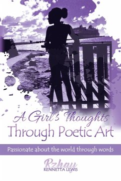 A Girl's Thoughts Through Poetic Art (eBook, ePUB) A Girl's Thoughts Through Poetic Art (eBook, ePUB)