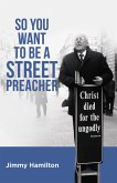 So You Want to Be a Street Preacher (eBook, ePUB)