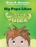 My Papa Likes Pickle Juice (eBook, ePUB) My Papa Likes Pickle Juice (eBook, ePUB)
