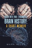 Based on a True (Traumatic) Brain History: a Short Memoir (eBook, ePUB)