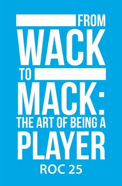 From Wack to Mack: the Art of Being a Player (eBook, ePUB)
