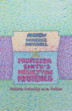 Professor Smith's Megalithic Mysteries (eBook, ePUB) - Mitchell, Andrew Mourace