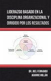 Liderazgo Basado En La Disciplina Organizacional Y Dirigido Por Los Resultados (eBook, ePUB)