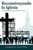 Reconstruyendo La Iglesia (eBook, ePUB)