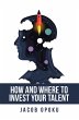 How and Where to Invest Your Talent... - Bild 1