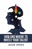 How and Where to Invest Your Talent (eBook, ePUB)