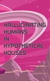 Hallucinating Humans in Hypothetical Houses (eBook, ePUB)