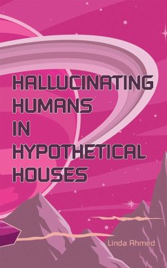 Hallucinating Humans in Hypothetical Houses (eBook, ePUB) - Ahmed, Linda